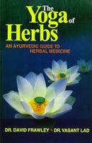 The Yoga of Herbs : An Ayurvedic Guide to Herbal Medicine-9788120820340
