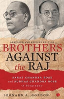 Brothers Against the Raj : A Biography of Indian Nationalists Sarat and Subhas Chandra Bose-9788129136633