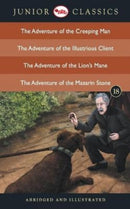 Junior Classicbook 18 (the Adventure of the Creeping Man, the Adventure of the Illustrious Client, the Adventure of the Lion''s Mane, the Adventure of the Mazarin Stone) (Junior Classics)