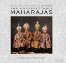 The Unforgettable Maharajas : One Hundred and Seventy-Five Years of Photography-9788174362957
