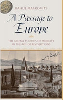 A Passage To Europe : The Global Politics of Mobility in the Age of Revolutions-9788178246666