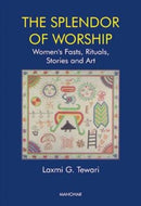 Splendour of Worship : Women's Fasts, Rituals, Stories and Art-9788185054940