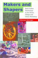 Makers and Shapers - Early Indian Technology in the Home, Village and Urban Workshop-9788189487300
