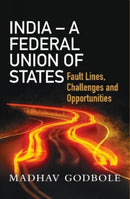India- A Federal Union of States : Fault Lines, Challenge and Opportunities-9788194928614