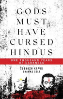 Gods Must Have Cursed Hindus : One Thousand Years of Darkness-9788194964049