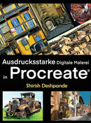 Ausdrucksstarke Digitale Malerei in Procreate : erne, atemberaubend schone, ausdrucksstarke Illustrationen am iPad zu zeichnen und malen-9788195544646