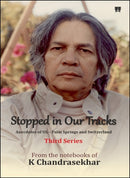 Stopped in Our Tracks : Anecdotes of UG - Palm Springs and Switzerland-9788196985547