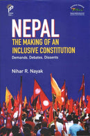 Nepal The Making of An Inclusive Constitution : Demands, Debates, Dissents-9788198285737
