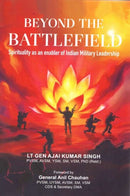 Beyond the Battlefield : Spirituality as an enabler of Indian Military Leadership-9788198285768