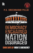 Democracy Enchained Nation Disgraced : Dark Days of India's Emergency-9788198740526