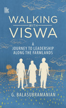 Walking with Viswa : A Journey to Leadership along the Farmlands-9788198740571
