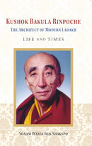 Kushok Bakula Rinpoche : The Architect of Modern Ladakh: Life and Time-9788198748409