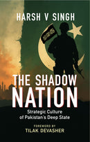 The Shadow Nation : Strategic Culture of Pakistan's Deep State-9788198748447