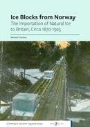 Ice Blocks from Norway : The Importation of Natural Ice to Britain, Circa 1870-1925-9788202791216