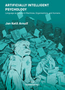 Artificially Intelligent Psychology : Language as Robots in Machines, Organisations, and Humans-9788245060362