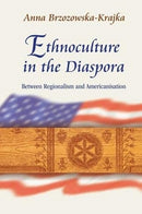 Ethnoculture in the Diaspora - Between Regionalism and Americanisation-9788322793671