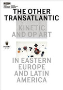 The Other Transatlantic - Kinetic and Op Art in Eastern Europe and Latin America-9788364177422