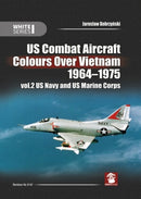 US Combat Aircraft Colours over Vietnam 1964 - 1975. Volume 2 : US Navy and US Marine Corps-9788365958440