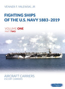 Fighting Ships of the U.S. Navy 1883-2019 Volume One Part Two : Aircraft Carriers. Escort Carriers-9788366549296