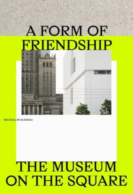A Form of Friendship : The Museum on the Square-9788367598156