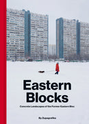 Eastern Blocks : Concrete Landscapes of the Former Eastern Bloc-9788395057434
