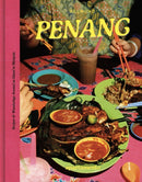 PENANG : Recipes & Wanderings Around an Island in Malaysia-9788409661312