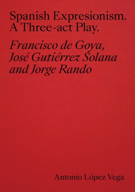 Spanish Expressionism: A Three-Act Play
