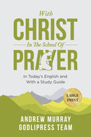 Andrew Murray With Christ In The School Of Prayer : In Today's English and with a Study Guide (LARGE PRINT)-9788412476187