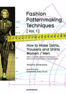 Fashion Patternmaking Techniques: 1 – Women & Men: How to Make Skirts and Trousers