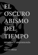 El oscuro abismo del tiempo : Memoria y Arqueologia-9788416725007