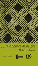 Al otro lado del vestigio : Politicas del conocimiento y arqueologia indisciplinada-9788416725021