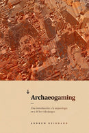 Archaeogaming : Una introduccion a la arqueologia en y de los videojuegos-9788416725083