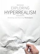 Exploring Hyperrealism : Drawing and Painting Techniques-9788416851843