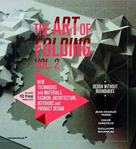 The Art of Folding 2 – New Techniques and Materials. Fashion, Architecture, Interiors and Product Design