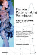 Fashion Patternmaking Techniques Haute Couture [ – Draping, frills and flounces; collars, necklines and sleeves; trousers and skirts