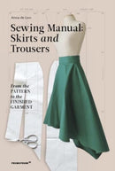 Sewing Manual: Skirts and Trousers – From the pattern to the finished garment