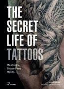 Secret Life of Tattoos: Meanings, Shapes and Motifs-9788417656577