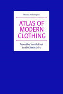Atlas of Modern Clothing – From the Trench Coat to the Sweatshirt