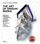 The Art of Origami Books – Origami, Kirigami, Labyrinth, Tunnel and Mini Books by Artists from Around the World