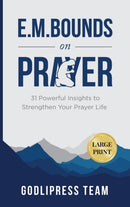 E. M. Bounds on Prayer : 31 Powerful Insights to Strengthen Your Prayer Life (LARGE PRINT)-9788419204226