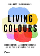 Living Colours : Discovering their Language to Understand and Use them in Decorating your Home-9788419220370