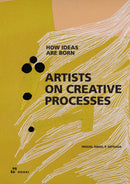 Artists on Creative Process – How Ideas Are Born