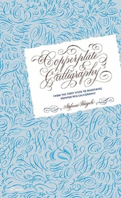Copperplate Calligraphy – From the First Steps to Mastering Pointed Pen Calligraphy