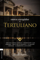Obras Escogidas Tertuli SC : Apologia contra gentiles. Exhortacion a los Martires. Virtud de la Paciencia. La oracion cristiana. La respuesta a los Judios.-9788494452727