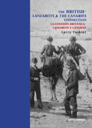 The British Connection to Lanzarote & The Canaries / La Conexion Britania Con Lanzarote Y Canarias-9788494803338