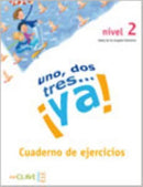 Uno, dos tres...Ya! : Cuaderno de actividades 2-9788496942080