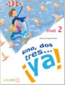 Uno, dos tres...Ya! : Libro del alumno + audio (downloadable) 2 - A2-9788496942998