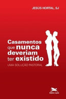 Casamentos que nunca deveriam ter existido - Uma solucao pastoral-9788515003877