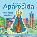 Nossa amiga Aparecida : historia de Nossa Senhora Aparecida para criancas-9788536903170