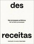 Desreceitas - Dez Processos Artísticos